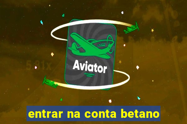 entrar na conta betano